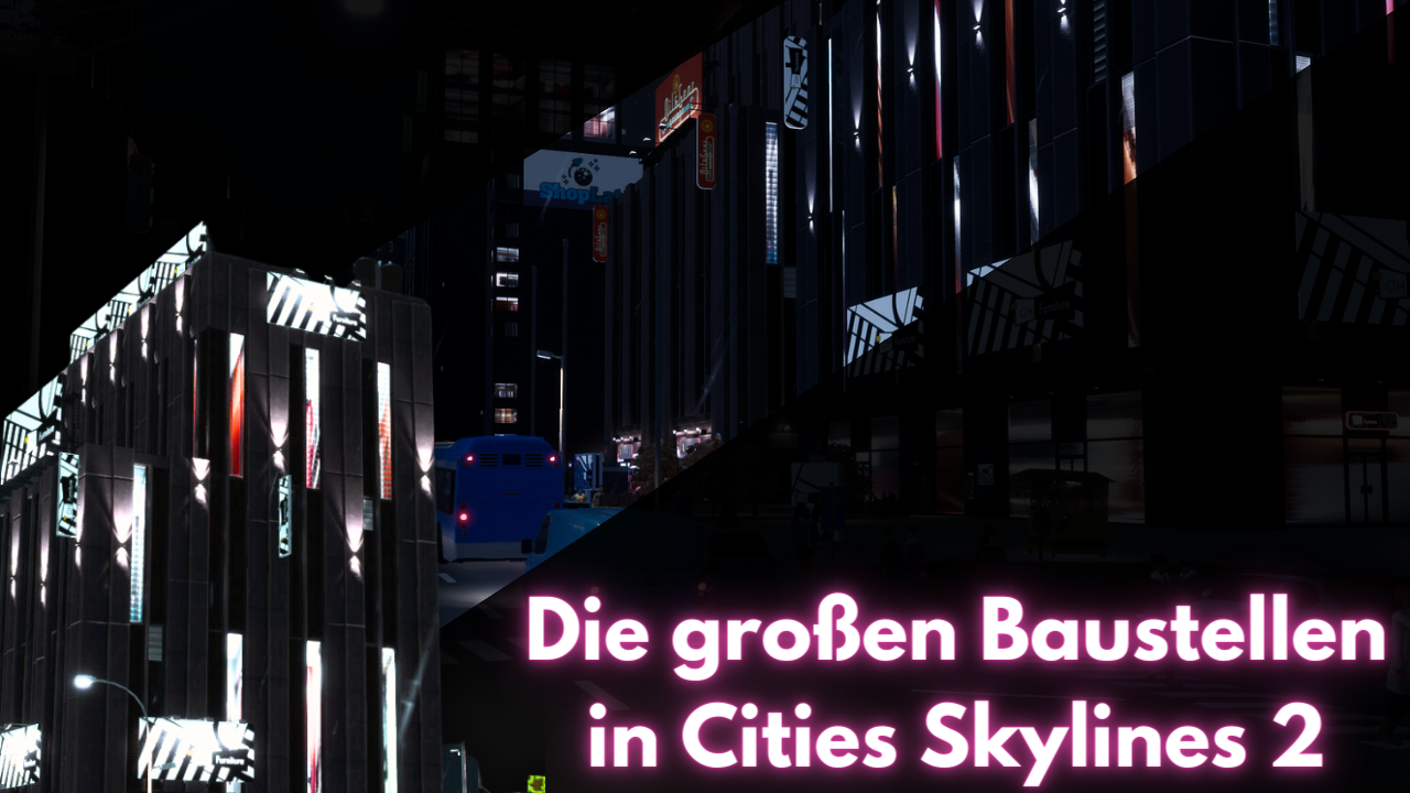 Die großen Baustellen in Cities Skylines 2