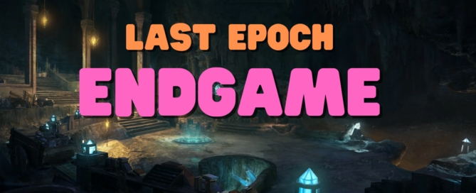 Last Epoch Endgame